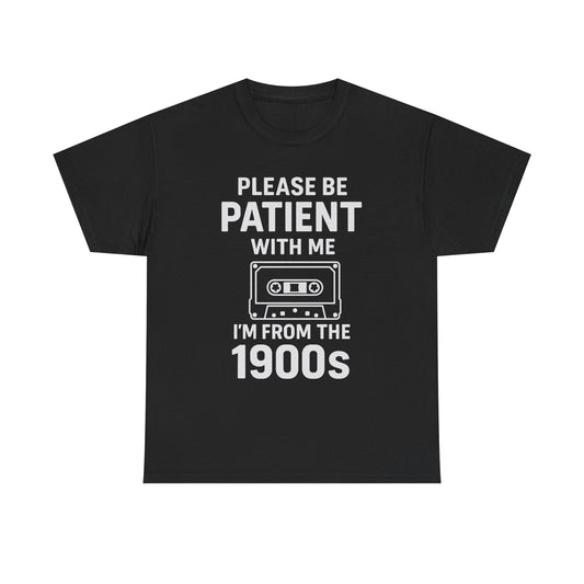 Please Be Patient With Me I'm From The 1900s T-Shirt | Cassette Tape Retro Tee