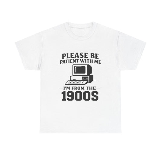 Please Be Patient With Me I'm From The 1900s T-Shirt | Vintage Computer Retro Tee