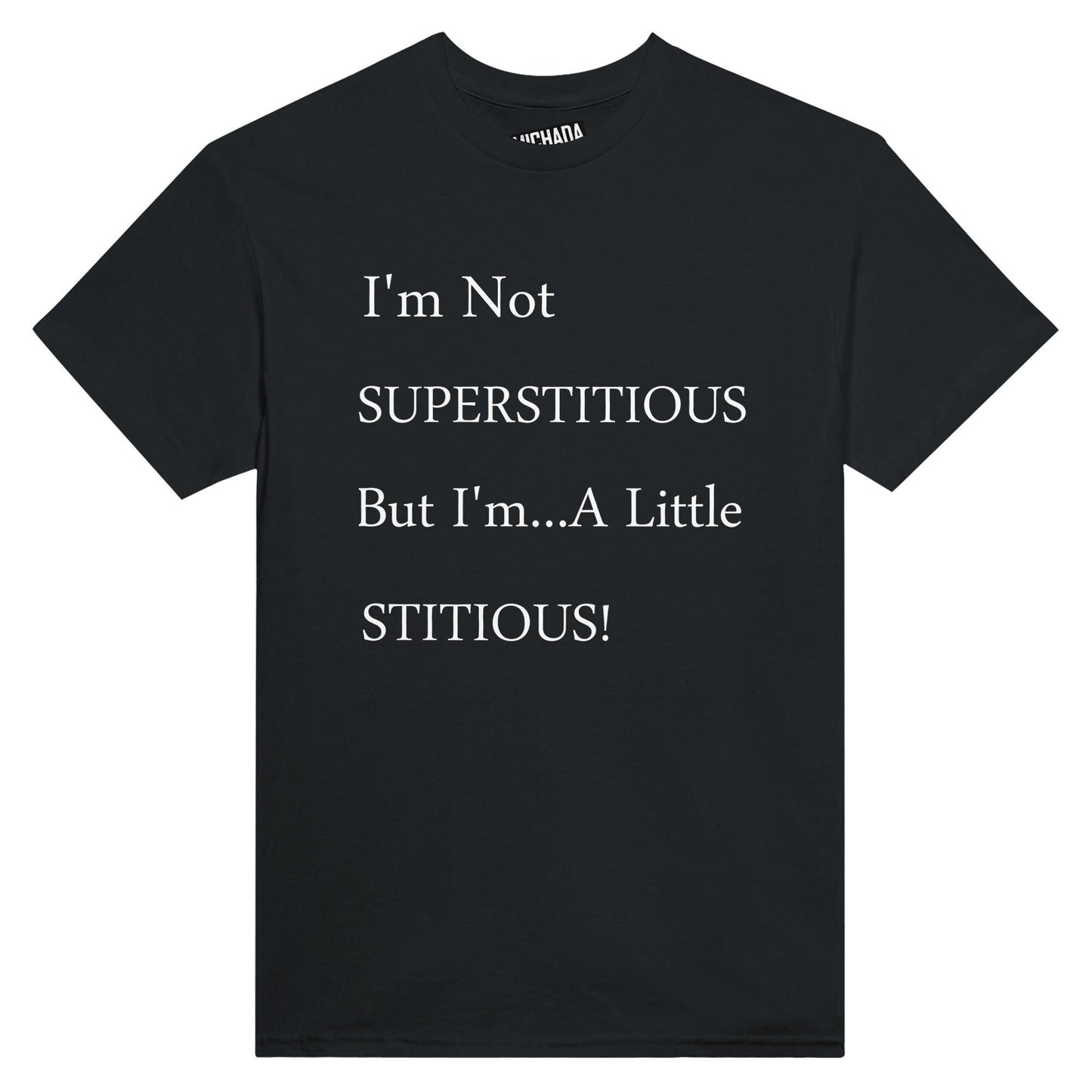 Not Superstitious Funny Shirt - Dry Humor Graphic T-Shirt - Sarcastic Quote Shirt - Heavyweight  T-Shirt